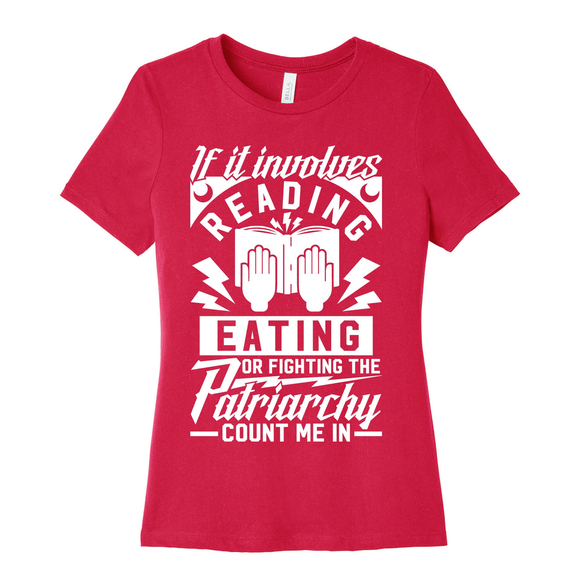 If It Involves Reading Eating or Fighting the Patriarchy Women's Cotton Tee
